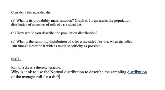 Consider a fair six-sided die. (a) What is its probability mass function? Graph it. It represents the population distribution