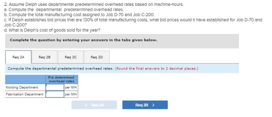 2. Assume Delph uses departmental predetermined overhead rates based on machine-hours. a. Compute the departmental predetermi