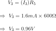 V3 = (13) R5 → V3 = 1.6m A x 6002 V3 = 0.96V