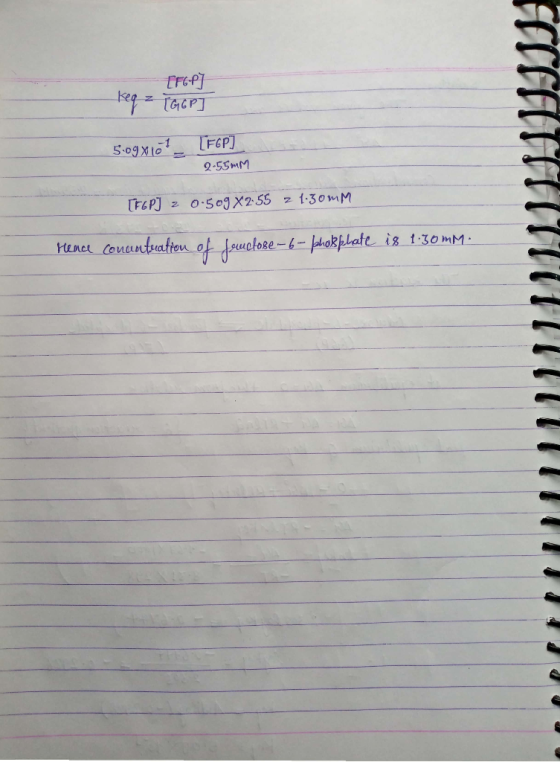 [rGP) keqz (G6P] 5.09x101 [F6p] 2-55mm [F6P] z 0.509 82.55 2 1.30mm Hence conunturation of fructose-6- blokplate is 1.30mm.