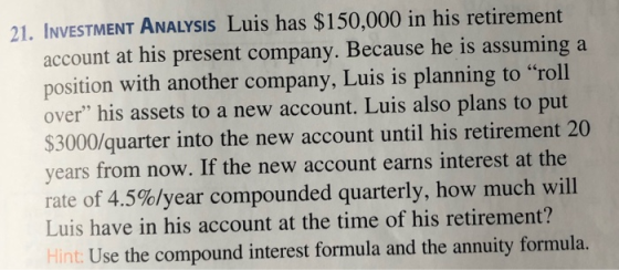 21. INVESTMENT ANALYSIS Luis has $150,000 in his retirement account at his present company. Because he is assuming a position