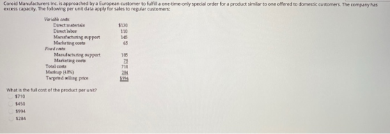 Coroid Manufacturers Inc. is approached by a European customer to fulfill a one-time-only special order for a product similar