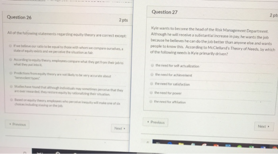 Question 27 2 pt: Question 26 2 pts All of the following statements regarding equity theory are correct except: Kyle wants to