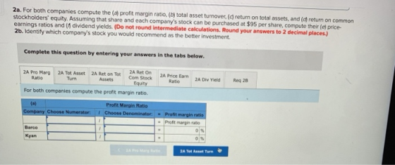 2a. For both companies compute the profit margin ratio, (b) total asset turnover, (return on total assets, and return on comm