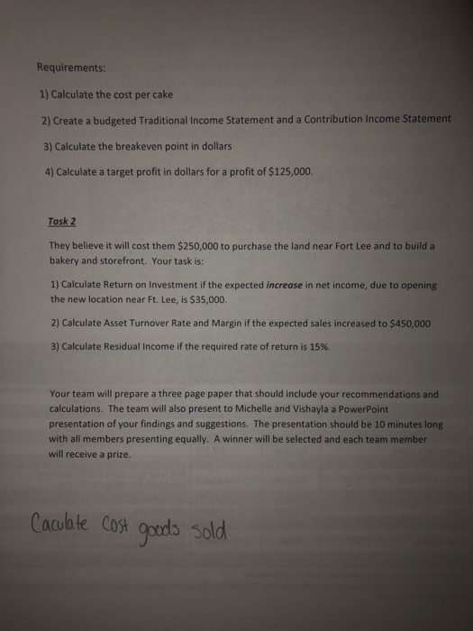 Requirements: 1) Calculate the cost per cake 2) Create a budgeted Traditional Income Statement and a Contribution Income Stat