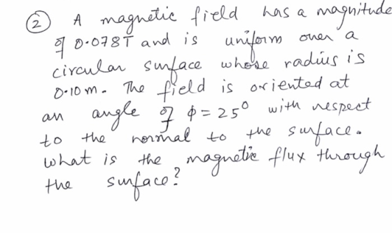 has a 2 oner a A magnetic field magnitude of 0.0787 and is uniform circular surface whose radius is 8-10 m. The field is orie