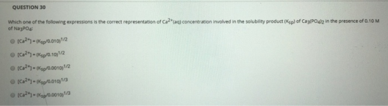 QUESTION 30 Which one of the following expressions is the correct representation of Ca2+(aq) concentration involved in the so