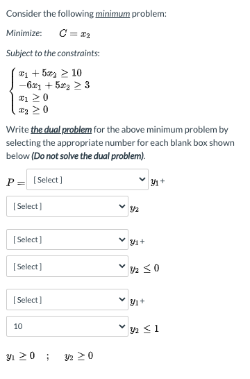 Consider the following minimum problem: Minimize: C = 22 Subject to the constraints: 1 +5:03 > 10 -621 +5x2 > 3 X>0 22 > 0 Wr
