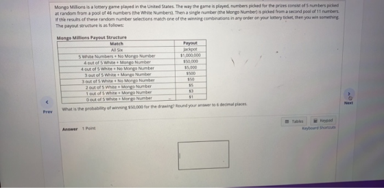 MongoMillions is a lottery game played in the United States. The way the game is played, numbers picked for the prizes consis