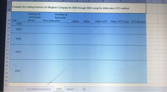 G H Compute the ending inventory for Meghani Company for 2020 through 2024 using the dollar-value LIFO method. 13 Inventory a