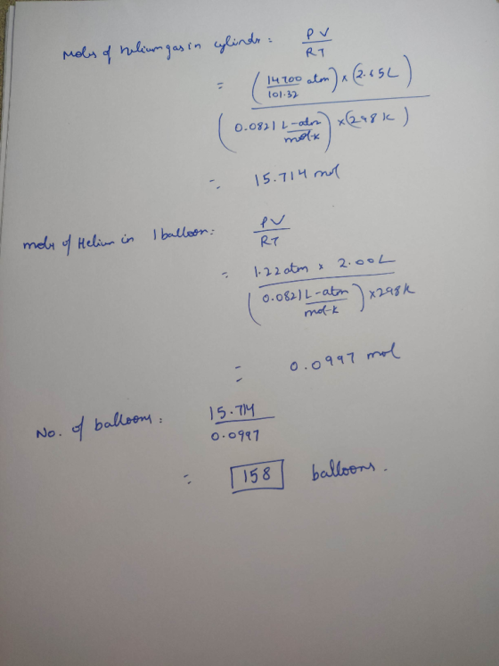 101.32 moles of helium gas in cylinde pv (14700 atm) x (2.656) (0.0821 L-dehy) +298k) - 15.714 mol moly of Helier in I balloo