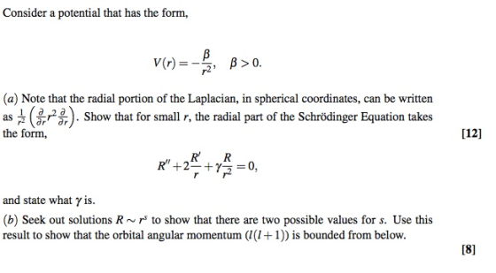 Consider a potential that has the form, V(r) =- β>0. , (a) Note that the radial portion of the Laplacian, in spherical coordi