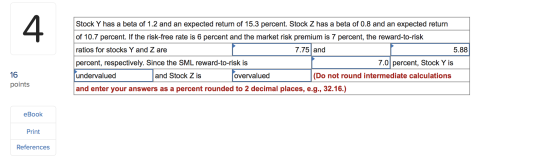 Stock Y has a beta of 1.2 and an expected return of 15.3 percent. Stock Z has a beta of 0.8 and an expected return of 10.7 pe