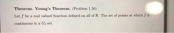 Theorem. Youngs Theorem. (Problem 1.56) Let f be a real valued function defined on all of R. The set of points at which f is