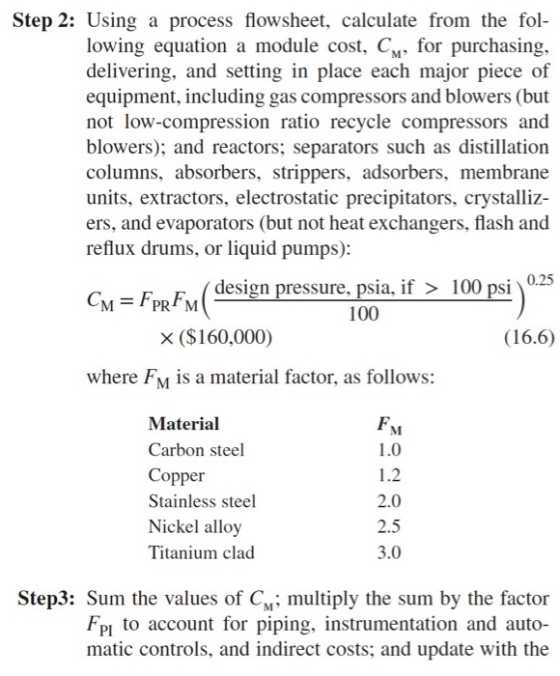 Step 2: Using a process flowsheet, calculate from the fol lowing equation a module cost, C, for purchasing delivering, and se