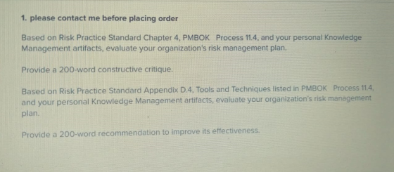 1. please contact me before placing order Based on Risk Practice Standard Chapter 4, PMBOK Process 11.4, and your personal Kn