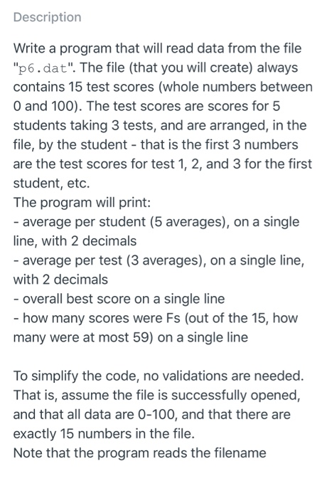 Description Write a program that will read data from the file p6.dat. The file (that you will create) always contains 15 te