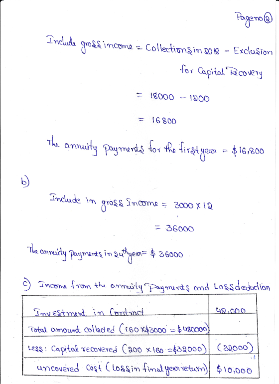 Pageno Include grod& imcome = Collections in 2018 - Exclusion for Capital Recovery = 18000 - 1200 = 16800 The annuity Payment