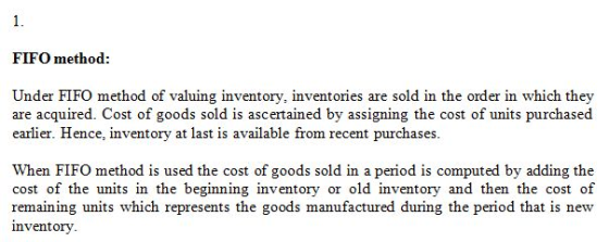 FIFO method: Under FIFO method of valuing inventory, inventories are sold in the order in which they are acquired. Cost of go