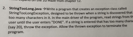 punu ile 20 maze from chapter 12. 2. StringToolong.java → Write a program that creates an exception class called StringTooLon