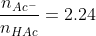 \frac{n_{Ac^-}}{n_{HAc}}=2.24