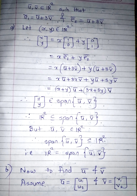 ū, v E IR² such that ē, = u +3ī & ez = 5 + 5T a Let (or, y) E IR EJ => [])+( = x et y ez = 2 (ū+3v) + y (a +53) xū+327+ yū +