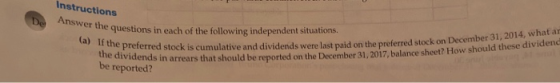 Instructions Answer the questions in each (a) If the preferred stock the dividends in arrears that the questions in each of t