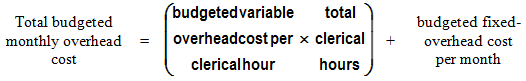 Total budgeted monthly overhead cost budgeted variable total overheadcost per x clerical clericalhour hours budgeted fixed ov