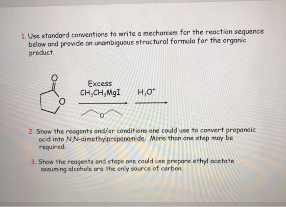 1. Use standard conventions to write a mechanism for the reaction sequence below and provide an unambiguous structural formul