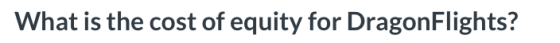 What is the cost of equity for DragonFlights?