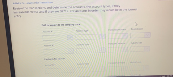 Activity 2.2 - Analyze the Transactions Review the transactions and determine the accounts, the account types, if they increa