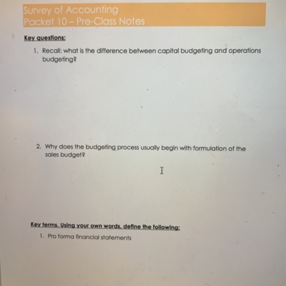Survey of Accounting Packet 10 - Pre-Class Notes Key questions: 1. Recall: what is the difference between capital budgeting a