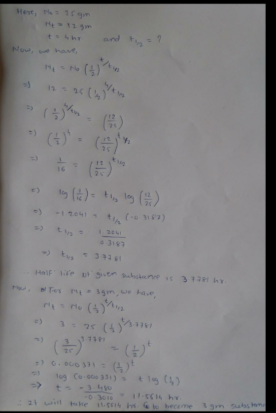 Here, No = 25gm H+ = 12gm t = 4 ho. Now, we have, and t = ? HE= No ( ) tin - 12 = 25 ( tin >> (15 3) is ( -) og () - tiny log