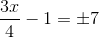 3х – 1 = +7