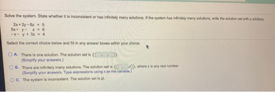 Solve the system. State whether it is inconsistent or has infinitely many solutions. If the system has infinitely many soluti