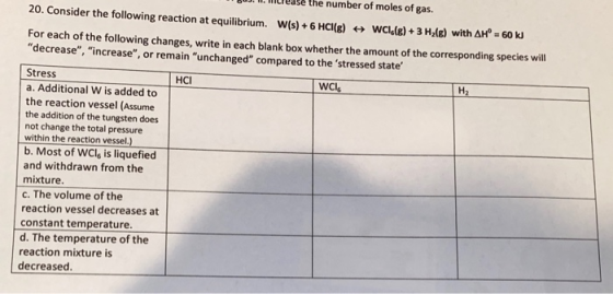 murease the number of moles of gas. 20. Consider the following reaction at equilibrium. W(s) + 6 HCI(E) → W ielk) + 3 H2(e) w