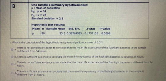 B One sample Z summary hypothesis test: : Mean of population Ho: P = 34 HA: 34 Standard deviation = 2.6 Hypothesis test resul