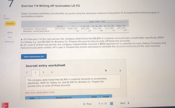 Exercise 7-9 Writing off receivables LO P2 Daley Company estimates uncollectible accounts using the allowance method at Decem