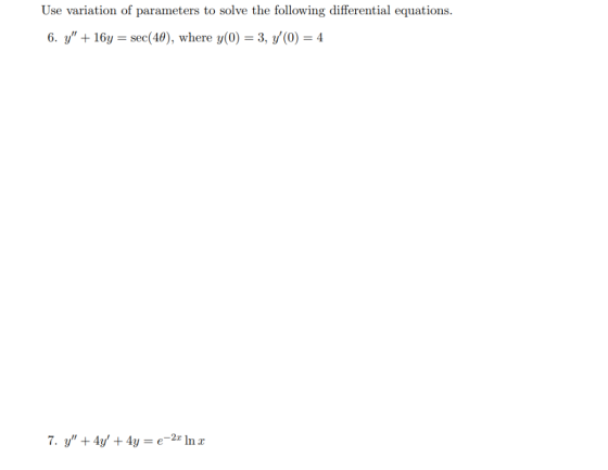 Use variation of parameters to solve the following differential equations 6. У,t 16y-sec(40), where y(0)-3, y(0) 4