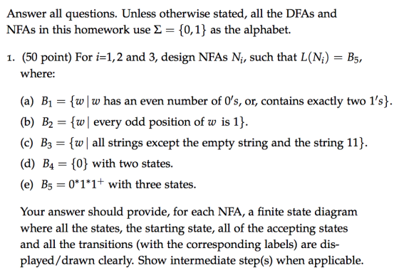 Answer all questions. Unless otherwise stated, all the DFAs and NFAs in this homework use 2- 10,1j as the alphabet. 1. (50 po