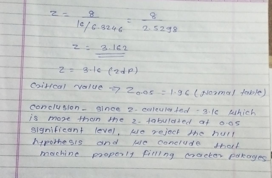 8 16/6-3246 2.5298 z = 3.162 2= 3.16 (2d P) Critical value => 2oos - 1.96 (Normal table) conclusion since 2- calculatod 3.16