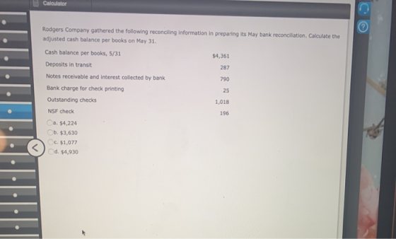 Rodgers Company gathered the following reconciling information in preparing its May bank reconciliation. Calculate the adjust
