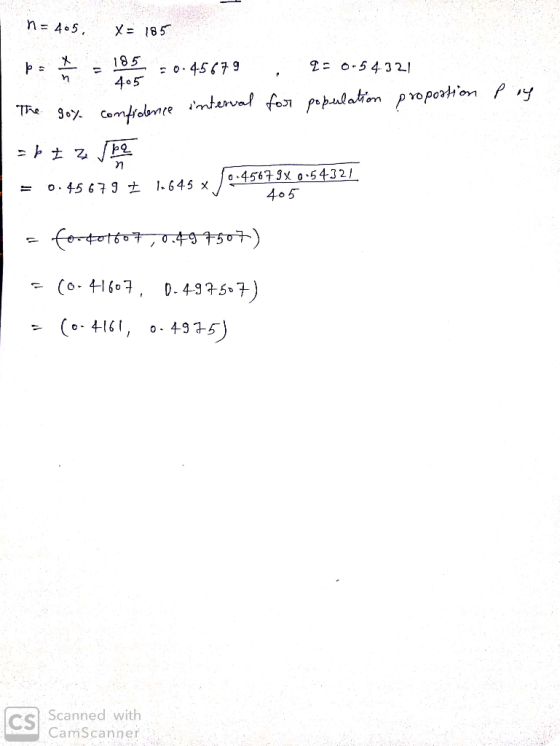 405 n = 405, x = 185 p= - 10.6 -0.45679 q= 0-54321 The goy. confidence interval for population proportion =bi za spa pay. = 0