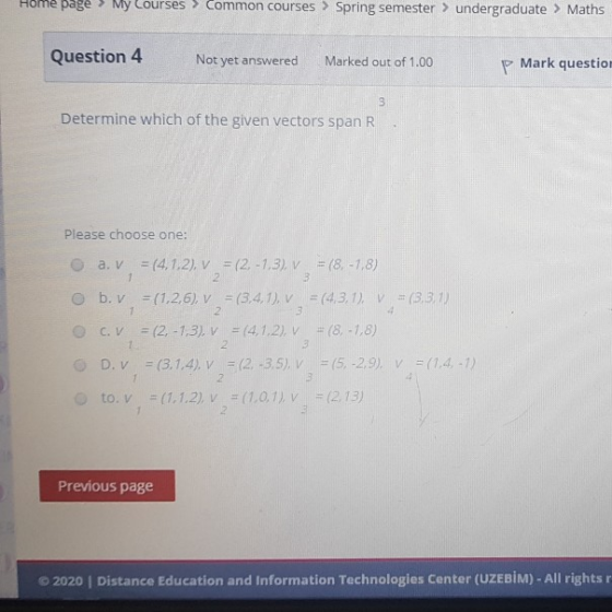 Home page My Courses > Common courses > Spring semester > undergraduate > Maths Question 4 Not yet answered Marked out of 1.0