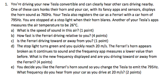 1. Youre driving your new Tesla convertible and can clearly hear other cars driving nearby. One of these cars honks their ho