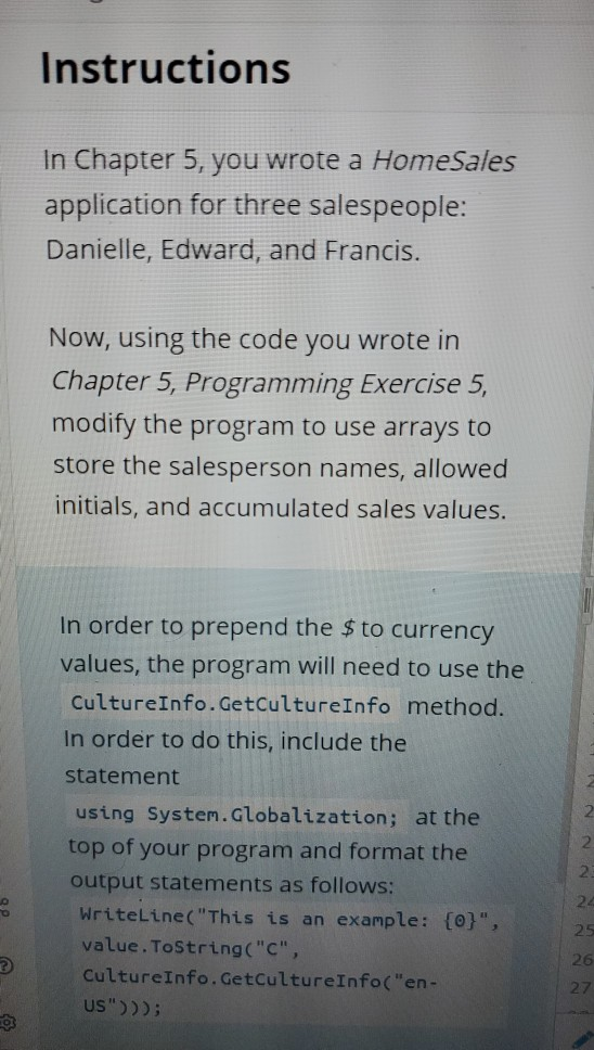 Instructions In Chapter 5, you wrote a HomeSales application for three salespeople: Danielle, Edward, and Francis. Now, using