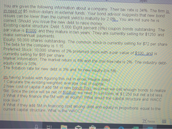 You are given the following information about a company. Their tax rate is 34%. The firm is in need of $5 million dollars in