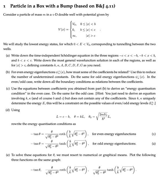 1 Particle in a Box with a Bump (based on B&J 4.11) Consider a particle of mass m in a 1-D double well with potential given b
