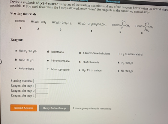 References Devise a synthesis of (Z) 4-nonene using one of the starting materials and any of the reagents below using the few