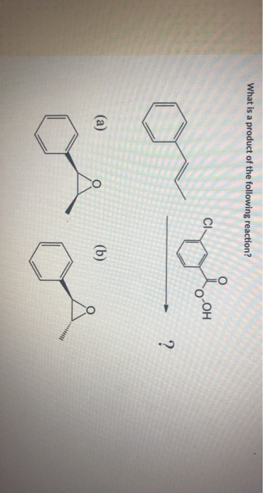 What is a product of the following reaction? (a) (b)
